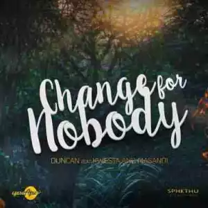 Duncan - Change For Nobody Ft. Kwesta & Masandi